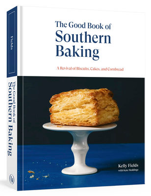 The Good Book of Southern Baking: A Revival of Biscuits, Cakes, and Cornbread (H