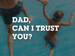 Dad, Can I Trust You?