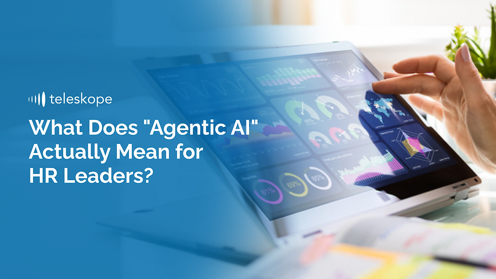 What Does "Agentic AI" Actually Mean for HR Leaders?