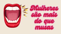 Mulheres são mais do que musas