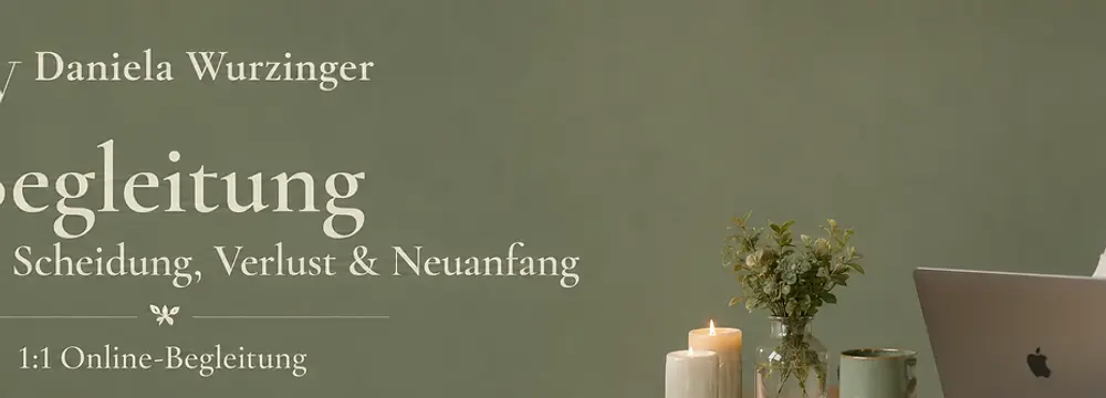 Daniela Wurzinger gibt Beratung, Lebensberatung bei Trennung, Scheidung, Verkust von geliebten Personen, Trauerarbeit in Moosburg, Österreich