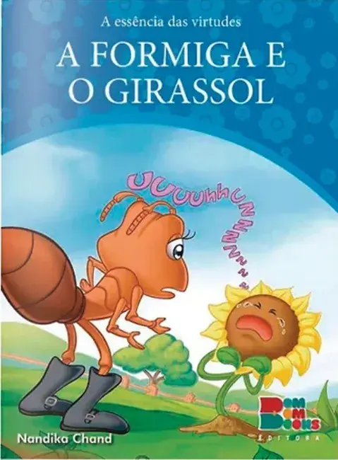 A ESSENCIA DAS VIRTUDES:A FORMIGA E O GIRASSOL