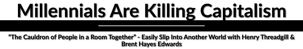 millenials are killing capitalism, pt 1