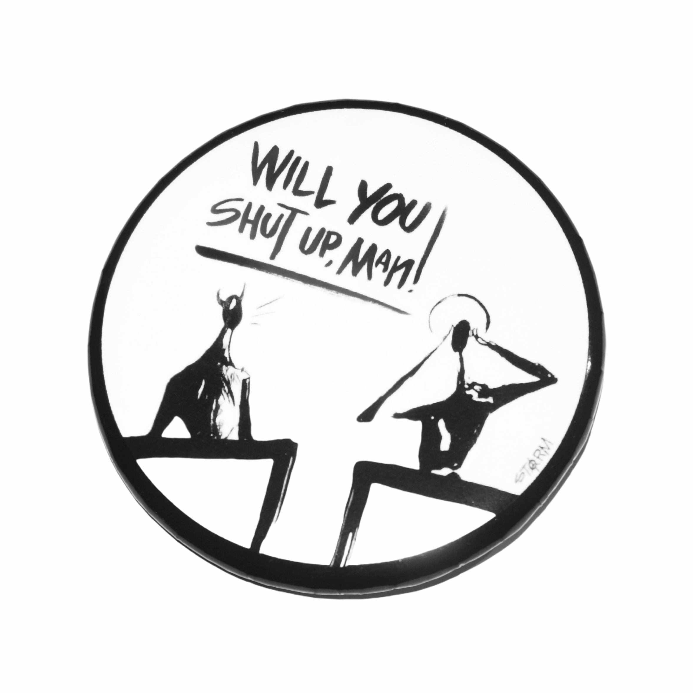 "Will You Shut Up, Man!" Pin (2.25")
