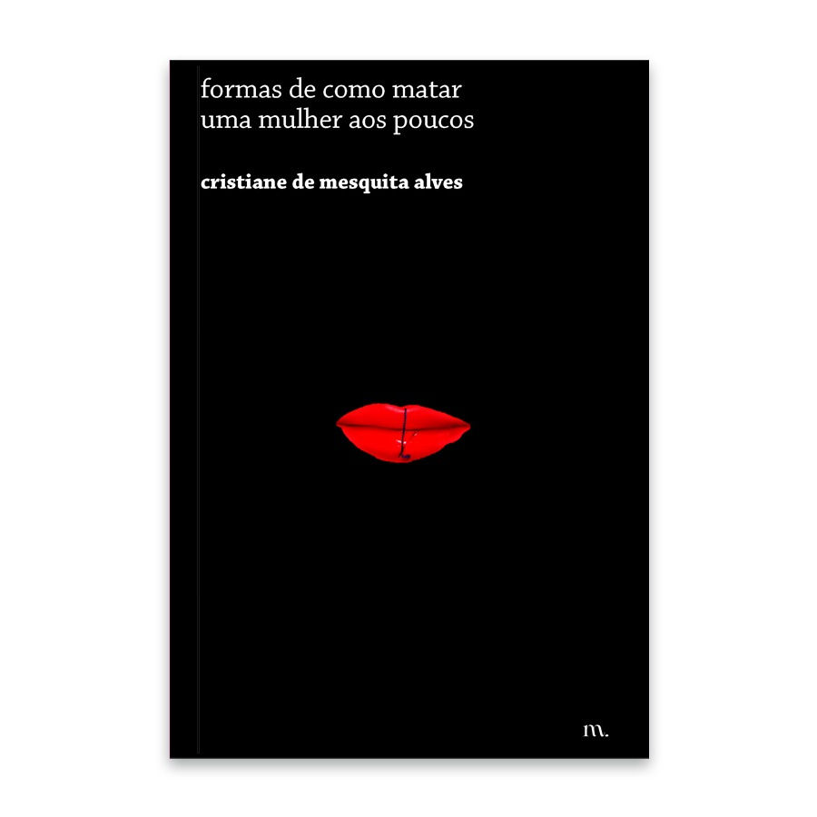 formas de como matar uma mulher aos poucos, de cristiane de mesquita alves