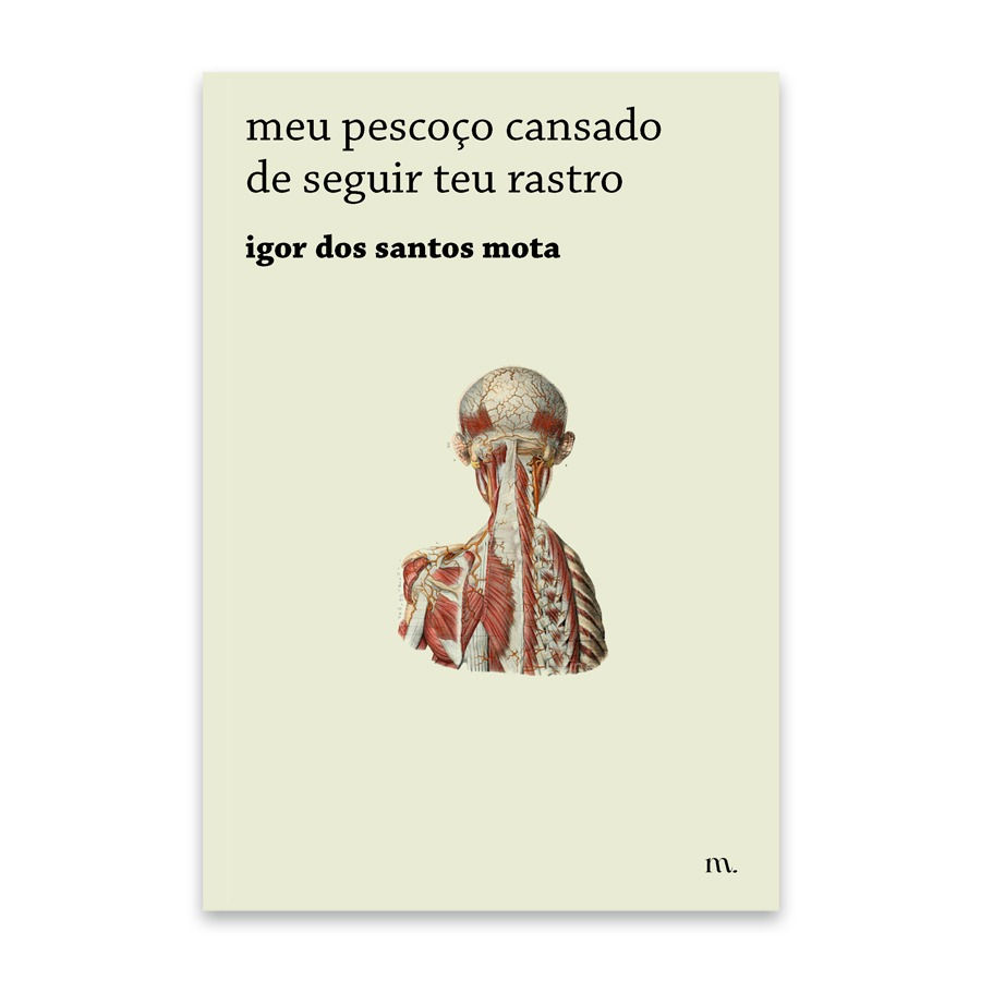 meu pescoço cansado de seguir teu rastro, de igor dos santos mota