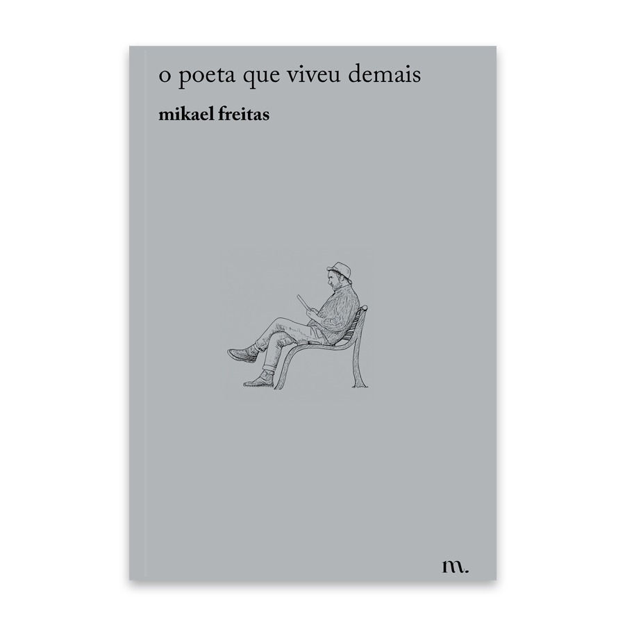 o poeta que viveu demais, de mikael freitas