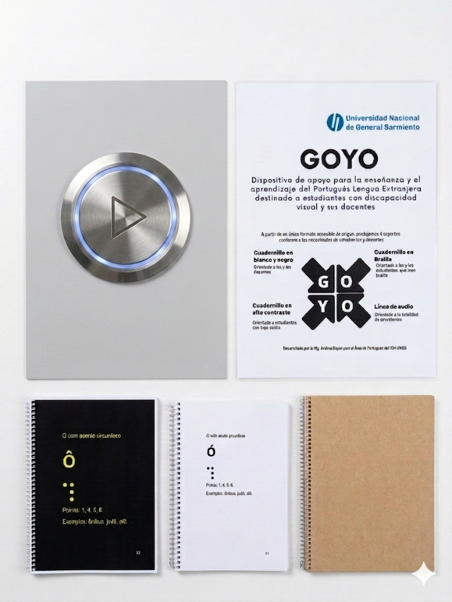 Dispositivo de apoyo a la enseñanza y el aprendizaje de Portugués destinado a personas ciegas denominado "Goyo" en homenaje al primer estudiante-usuario. Cuenta con cuatro soportes: audio, impresión en Braille, impresión en alto contraste con fondo negro y letras amarillas y en papel blanco con letras negras.