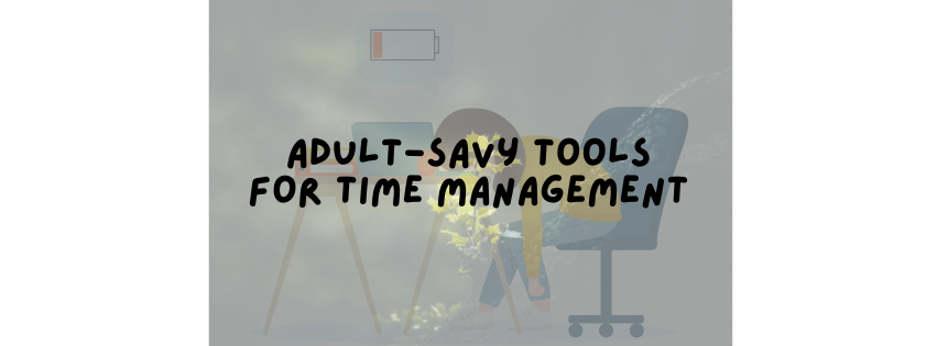Adult-Savy Tools for Time Management