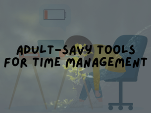 Adult-Savy Tools for Time Management