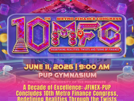 NEWS | A Decade of Excellence: JFINEX-PUP Concludes 10th Metro Finance Congress, Redefining Realities Through the Twists and Turns of Finance