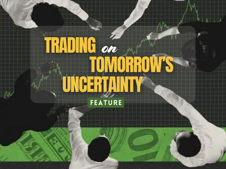 FEATURE | Trading on Tomorrow's Uncertainty