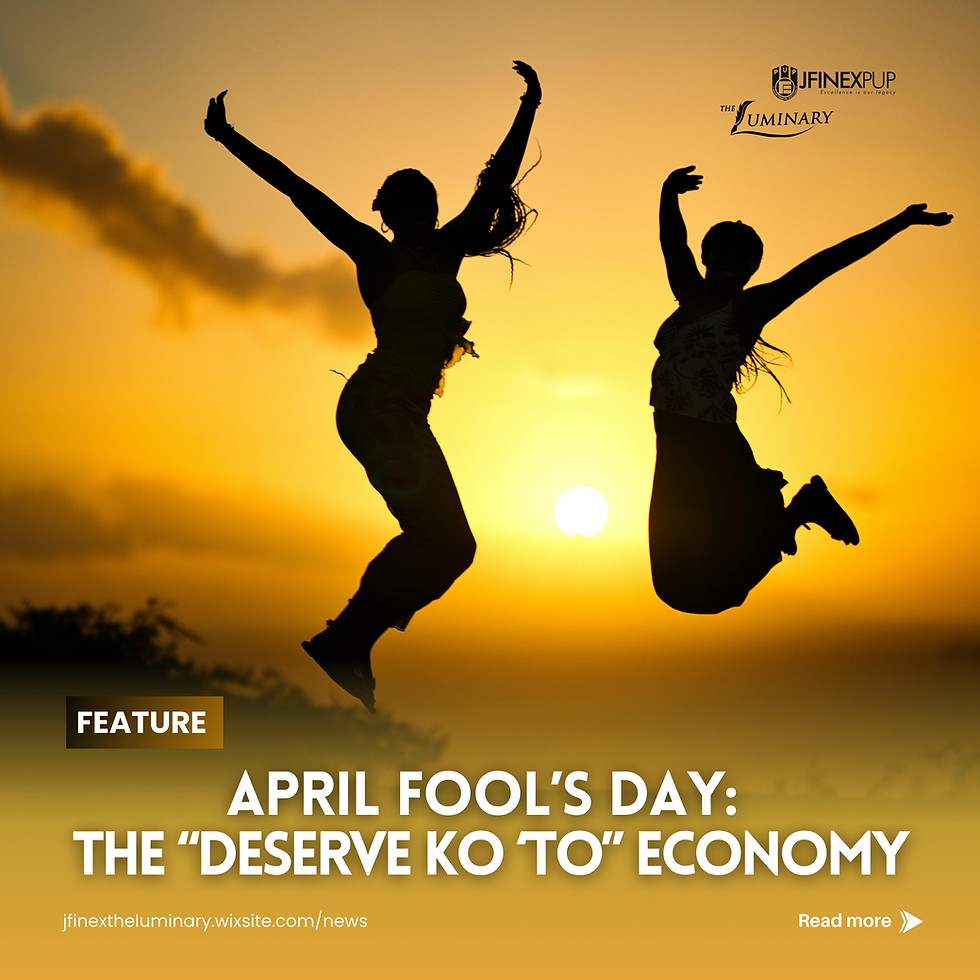 FEATURE | April Fool’s Day: The “Deserve Ko ’To” Economy