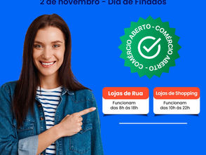 COMÉRCIO VAI FUNCIONAR NO DIA DE FINADOS. VEJA OS HORÁRIOS