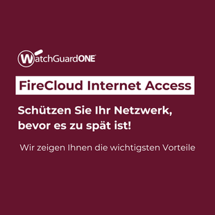 Schützen Sie Ihr Netzwerk mit WatchGuard FireCloud Internet Access – bevor es zu spät ist!