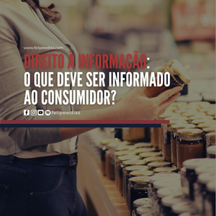DIREITO À INFORMAÇÃO: O QUE DEVE SER INFORMADO AO CONSUMIDOR?