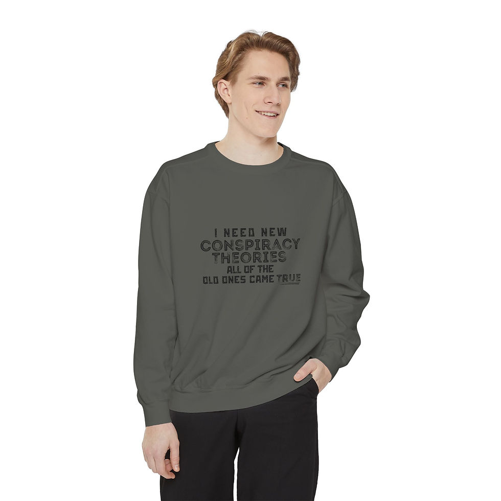 Thumbnail: I NEED NEW CONSPIRACIES - Unisex Garment-Dyed Sweatshirt