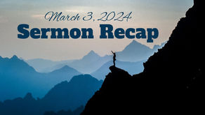 Sunday, March 3, 2024 Sermon Recap