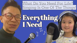 What Do You Need For Life? Singing Is One Of The Things!你的生命需要什麼?唱歌一定是其中一樣!