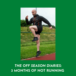 The Off Season Diaries- 3 months of not running