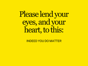 Indeed...You Do Matter