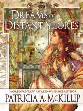 Review: Dreams of Distant Shores by Patricia A. McKillip