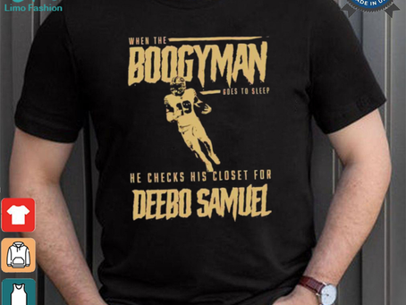 San Francisco 49ers when the Boogeyman goes to sleep he checks his closet for Deebo Samuel shirt
