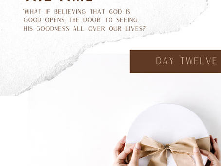 Day 12: God Is Good All The Time