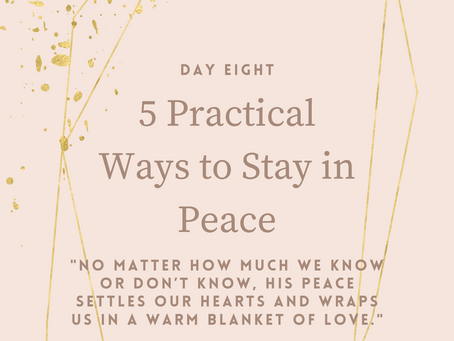 Day 8: Five Practical Ways to Stay in Peace