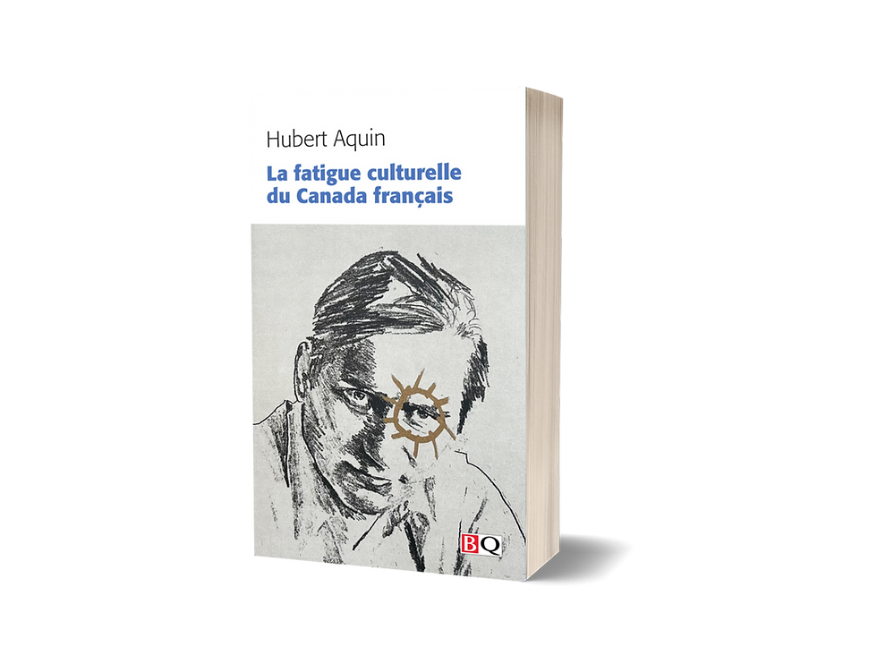 Causerie - Hubert Aquin: de la fatigue culturelle à « l'imprévisible vouloir-vivre » québécois