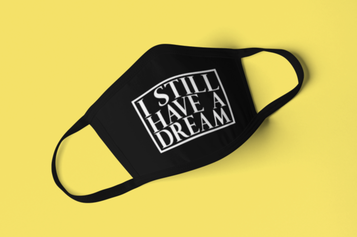I Still Have a Dream Face Mask
