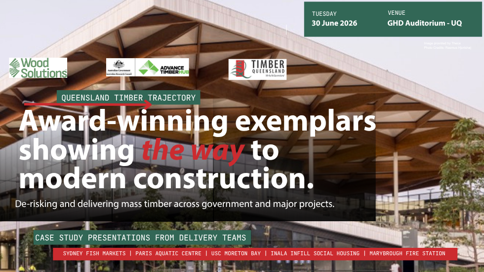 Builders, engineers to scrutinise how timber can improve delivery certainty in Queensland’s $125bn pipeline