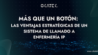 Más que un Botón: Las Ventajas Estratégicas de un Sistema de Llamado a Enfermería IP