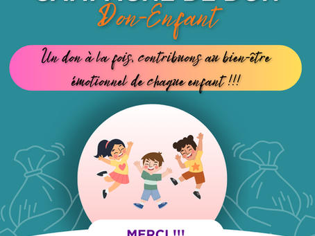 Campagne : Un don à la fois, contribuons au bien-être émotionnel de chaque enfant !!!