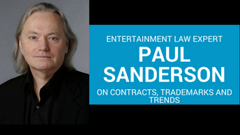 Entertainment law expert Paul Sanderson on contracts, trademarks and trends