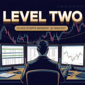 🚨 LEVEL TWO CLASS STARTS MONDAY @ 9AM EST 🚨