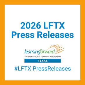 2026 LFTX Press Releases text in blue on white background with orange border. Includes Learning Forward Texas logo and #LFTXPressReleases.