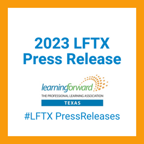 2023 LFTX Press Release text on white background with orange border. Logo of Learning Forward Texas. Hashtag #LFTXPressReleases visible.