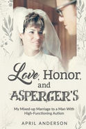 Image of book cover for Love, Honor, and Asperger's, a memoir by April Anderson. Image shows a sepia-toned picture of the author and her husband during their wedding.