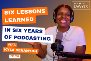 Kyla Denanyoh 6 Podcast Lessons in 6 Years