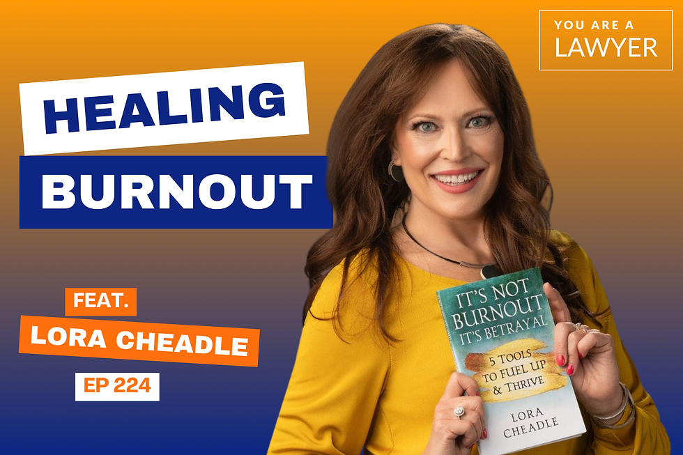 Lora Cheadle Healing Burnout You Are a Lawyer