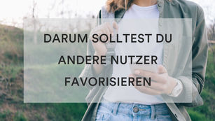 Darum solltest du andere Nutzer favorisieren ⭐