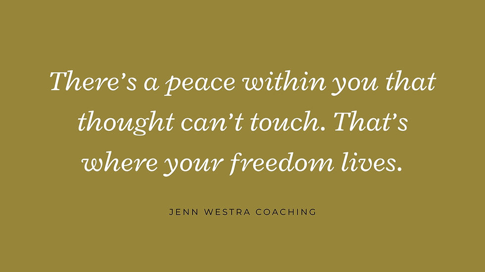 Text on an olive background reads: "There's a peace within you that thought can't touch. That's where your freedom lives." Below, "Jenn Westra Coaching."