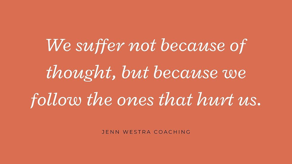 Text on a coral background: "We suffer not because of thought, but because we follow the ones that hurt us." Below: "Jenn Westra Coaching."