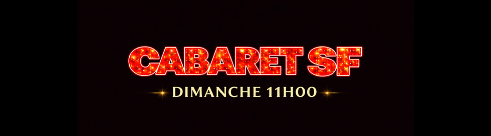CABARET SF - Dimanche 24 mai 11h00