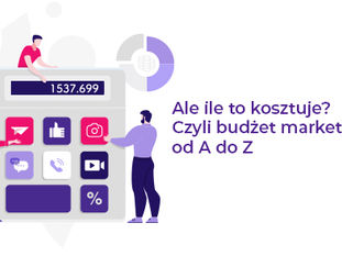 Ale ile to kosztuje? czyli budżet marketingowy od A do Z