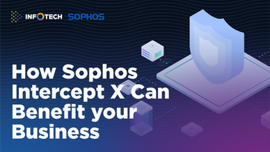 How Sophos Intercept X Can Benefit your Business