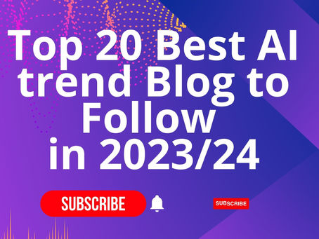 Top 20 Best AI trend Blog to Follow in 2023/24