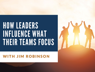How Leaders Influence What Their Teams Focus