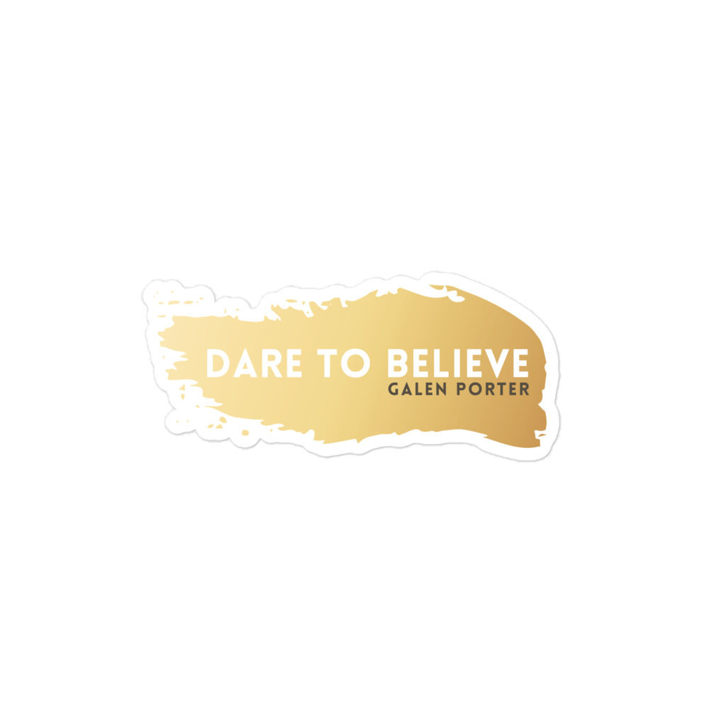 Dare To Believe Sticker